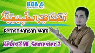 MATERI BAHASA ARAB KELAS 2 MI SEMESTER 2 BAB 6|PEMANDANGAN ALAM PART 1!اَلْمَنَاظِرُ الطَّبِيْعِيَّة