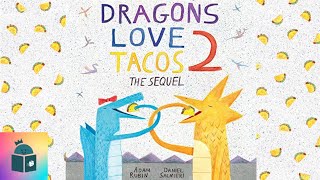 Dragons Love Tacos 2: The Sequel  Kids Book Read Aloud  Adam Rubin