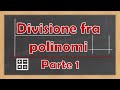 L'algoritmo di divisione e la regola di Ruffini [Divisioni fra polinomi - Parte 1]