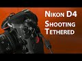 Nikon D4: How to shoot tethered