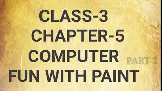CHAPTER -5 COMPUTER FUN WITH PAINT  part-2 CLASS-3