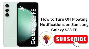 How to Turn Off Floating Notifications on Samsung Galaxy S23 FE 📱 (2025 Update) | Easy Guide 🔥