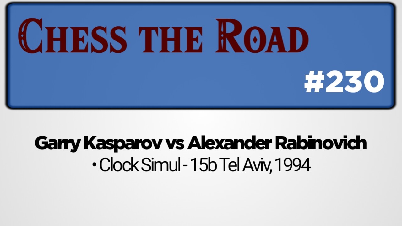 Garry Kasparov vs Alexander Rabinovich • Clock Simul - 15b Tel Aviv, 1994