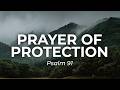 Prayer of Protection Over Your Home &amp; Family (Psalm 91)