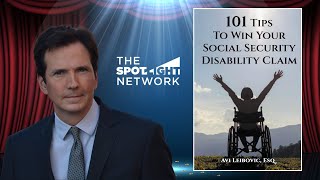 The Spotlight Network on 101 Tips to Win Your Social Security Disability Claim by Avi Leibovic, Esq.
