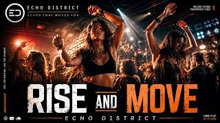 Rise and Move – Echo District