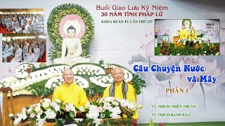 30 Năm Tình Pháp Lữ  Câu Chuyện Nước & Mây (P.1)-TT.Thích Thiện Thuận-TT.Thích Hạnh Bảo - Khóa tu127