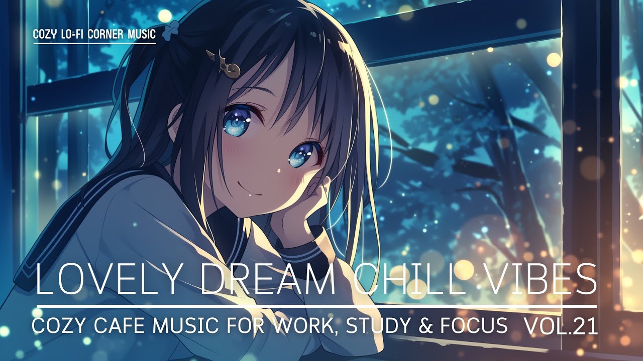 Lovely Dream Chill Vibes 🌸 | Cozy Café Music for Work, Study & Focus