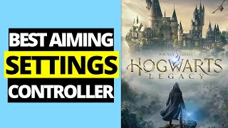 Best Controller Settings For Aiming in Hogwarts Legacy