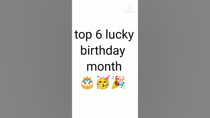 top 6 lucky birthday month🎊🎊🎊🎊🎂💐🎉💯💯🙏