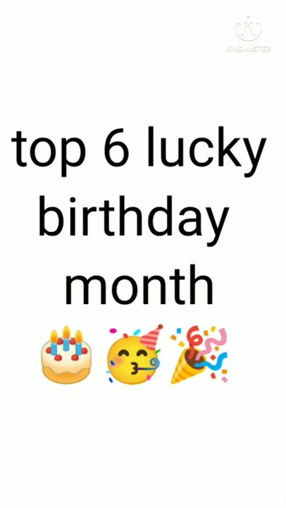 top 6 lucky birthday month🎊🎊🎊🎊🎂💐🎉💯💯🙏