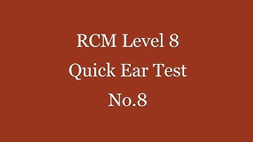 RCM Level 8 Quick Ear Test No.8 - Please pause for each question -