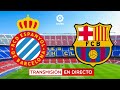 🔴 ESPANYOL vs FC BARCELONA EN VIVO | ESPAÑOL BARÇA EN DIRECTO #LALIGA