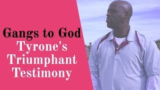 Gangs To God Tyrones Triumphant Testimony