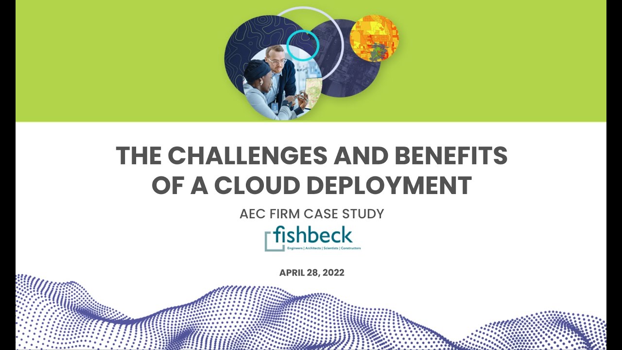 AEC firm, Fishbeck shares the challenges and benefits of cloud ...