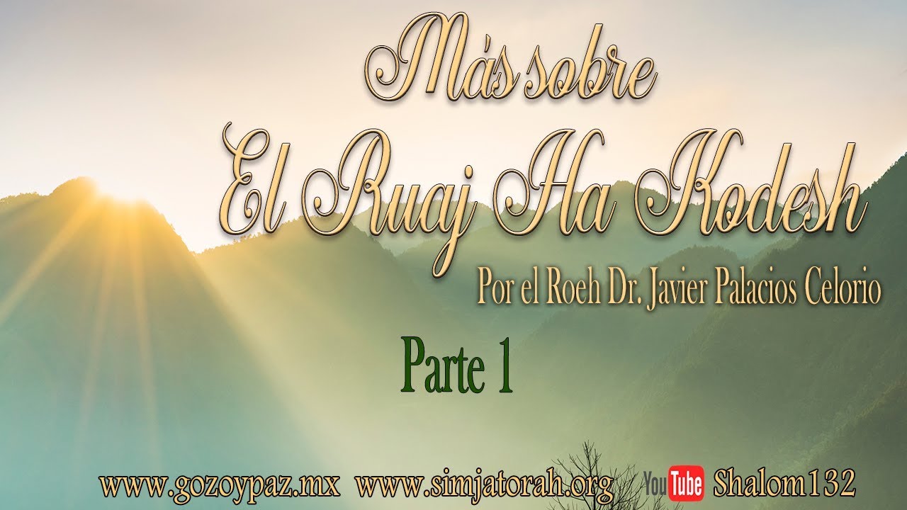 Más Sobre el Ruaj HaKodesh por el Roeh Dr. Javier Palacios Celorio creyentes estereo picnic