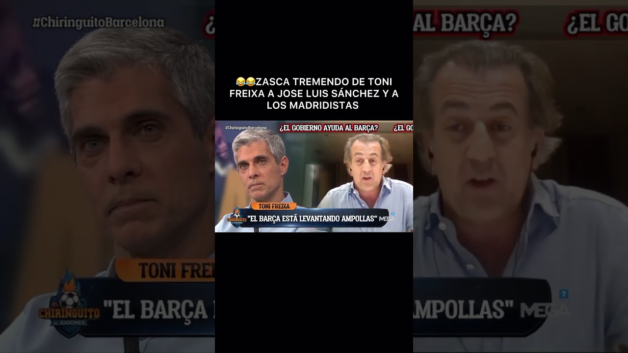 TONI FREIXA LE LANZA UN ZASCA A LOS MADRIDISTAS EN EL CHIRINGUITO