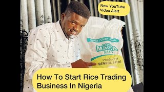 AgroTrading: How To Start A Small Scale Rice Distribution Business In Nigeria Without Capital.
