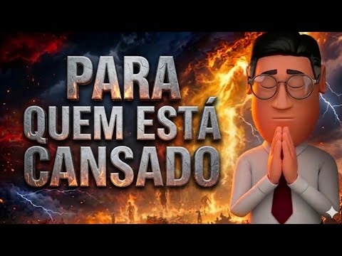 DEUS MANDOU TE DIZER ISSO AGORA: Você que está cansado de tudo!