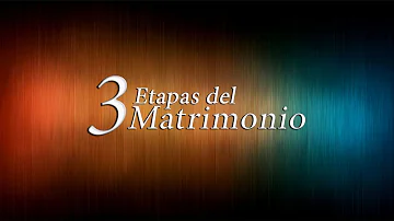 ¿Cuáles son las 3 etapas del matrimonio?