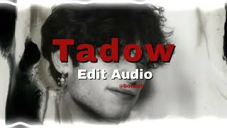 Tadow Edit Audio