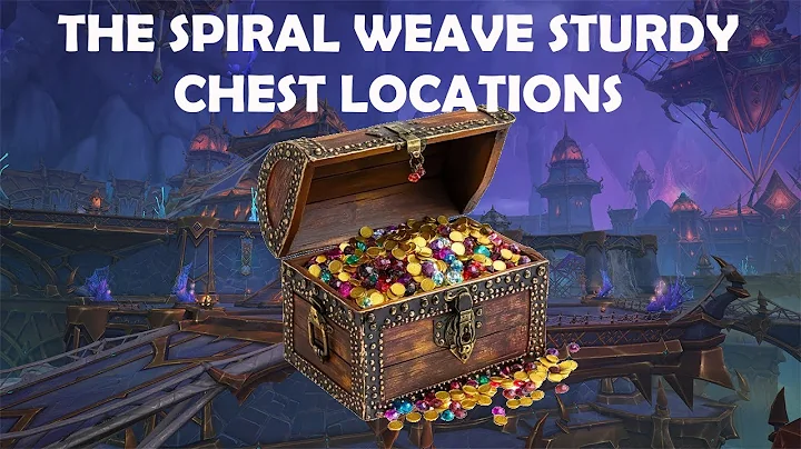 The spiral weave sturdy chest locations | WOW [GUIDE]