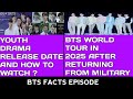 Bts youth drama release date and how to watch  bts world tour in 2025  bts facts episode 