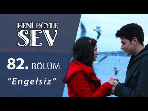 Beni Böyle Sev Engelsiz 82.Bölüm