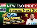 BSE Launches New F&amp;O Index For Traders 🔥 Sensex Next 30 Got SEBI Approval For Futures &amp; Options