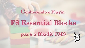 Aprenda sobre o plugin FS Essential Blocks para o BLUDIT CMS