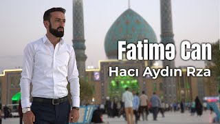 Hacı Aydın Rza - Fatimə Can Official Video