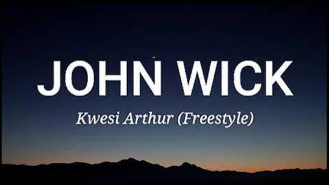 Kwesi Arthur - John Wick (Freestyle Lyrics) Video