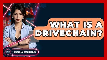 What Is A Drivechain? - Emerging Tech Insider