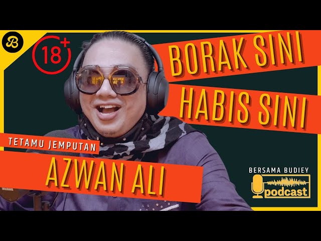 PODCAST BERSAMA AZWAN ALI, POLITIK AZMIN ALI, MANIFESTASI PRU 15, IMEJ BERCELARU, DULU JANTAN, KINI? class=