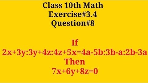 If 2x+3y:3y+4z:4z+5x=4a-5b:3b-a:2b-3a then 7x+6y+8z=0 || Qazi Math Academy