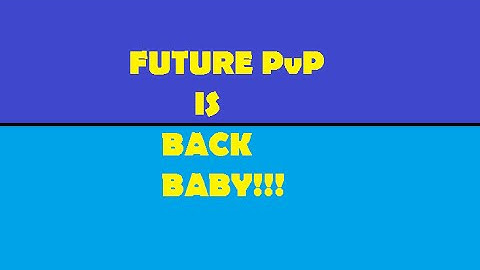 FuturePvP Is Back Baby!