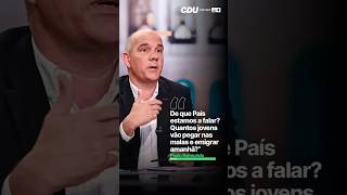 De que país estamos a falar? Quantos jovens vão pegar nas malas e emigrar amanhã?