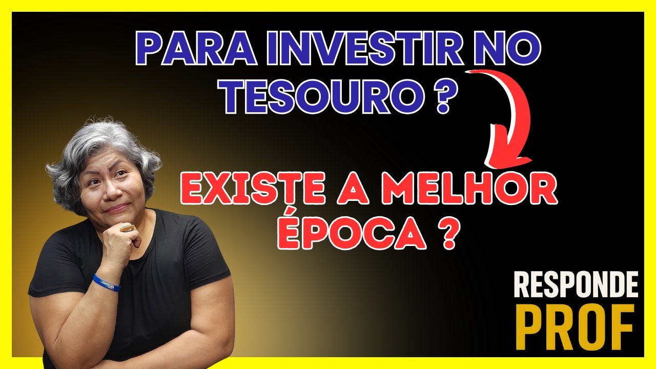Qual o Melhor Momento para Investir no Tesouro? — Responde Prof