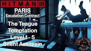 Hitman 3: Paris - Escalation Contract - The Teague Temptation Level 1-5 - Silent Assassin