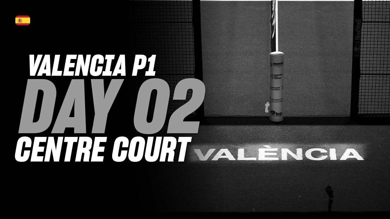 Valencia Premier Padel P1 🇪🇸🎾: Centre Court (🇪🇸)