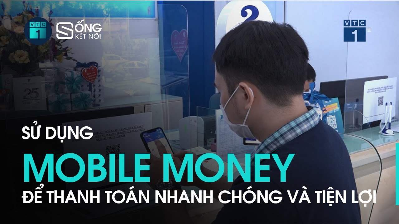 Sử dụng Mobile Money để thanh toán nhanh chóng tiện lợi