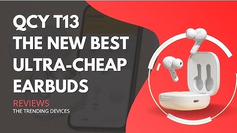 How to use QCY T13? QCY T13 Complete Review and Specs