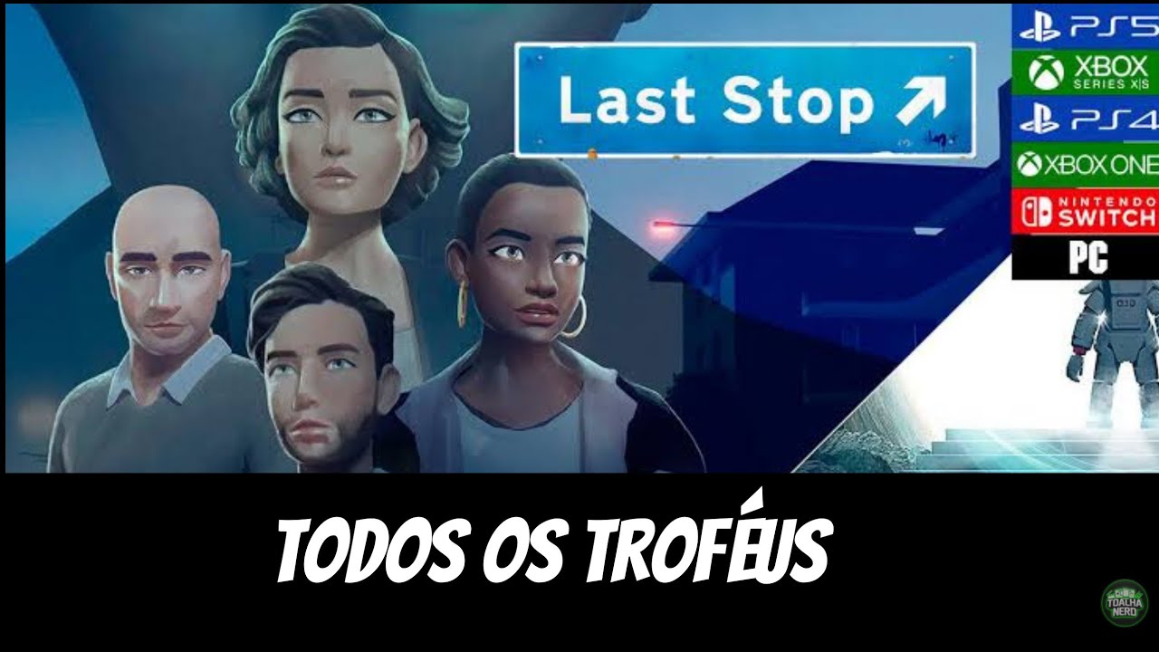Last Stop | Todos Os Troféus 🏆 (Showcase)