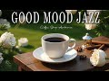 Good Mood Jazz ☕ Bossa Nova instrumental for Relaxing, Holiday and Happy Moods