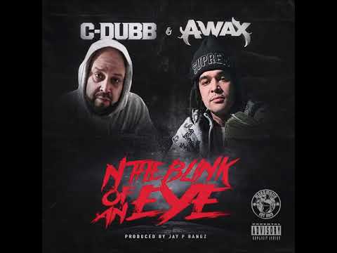 C-Dubb & A-Wax "N The Blink Of An Eye"