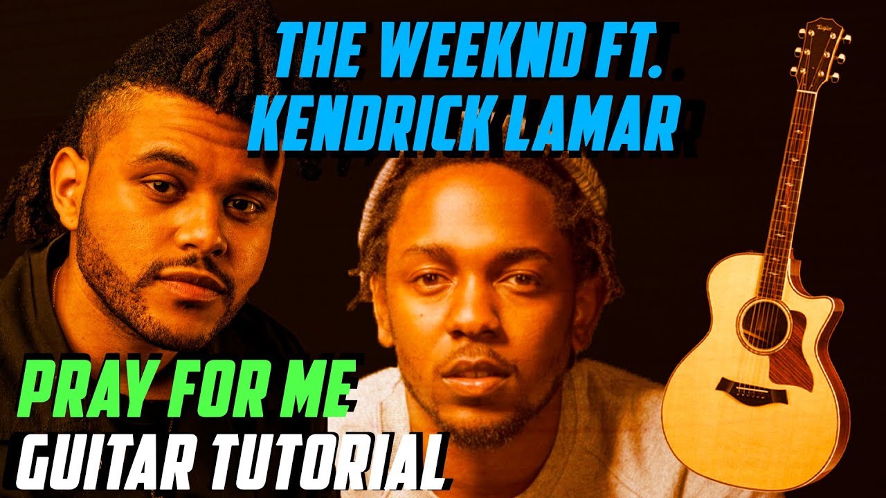 Pray for me The Weeknd ft Kendrick Lamar Guitar Tutorial Guitar Lesson How to play YouTube Pray for me The Weeknd ft Kendrick Lamar Guitar Tutorial Guitar Lesson How to play YouTube
