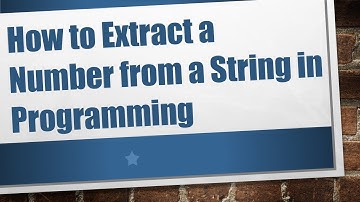 How to Extract a Number from a String in Programming