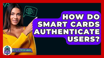 How Do Smart Cards Authenticate Users? - Next LVL Programming