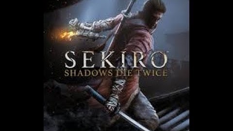 Sekiro: Shadows Die Twice First Playthrough Part 7 No Commentary