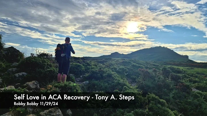 Self Love in ACA Recovery - Tony A. Steps